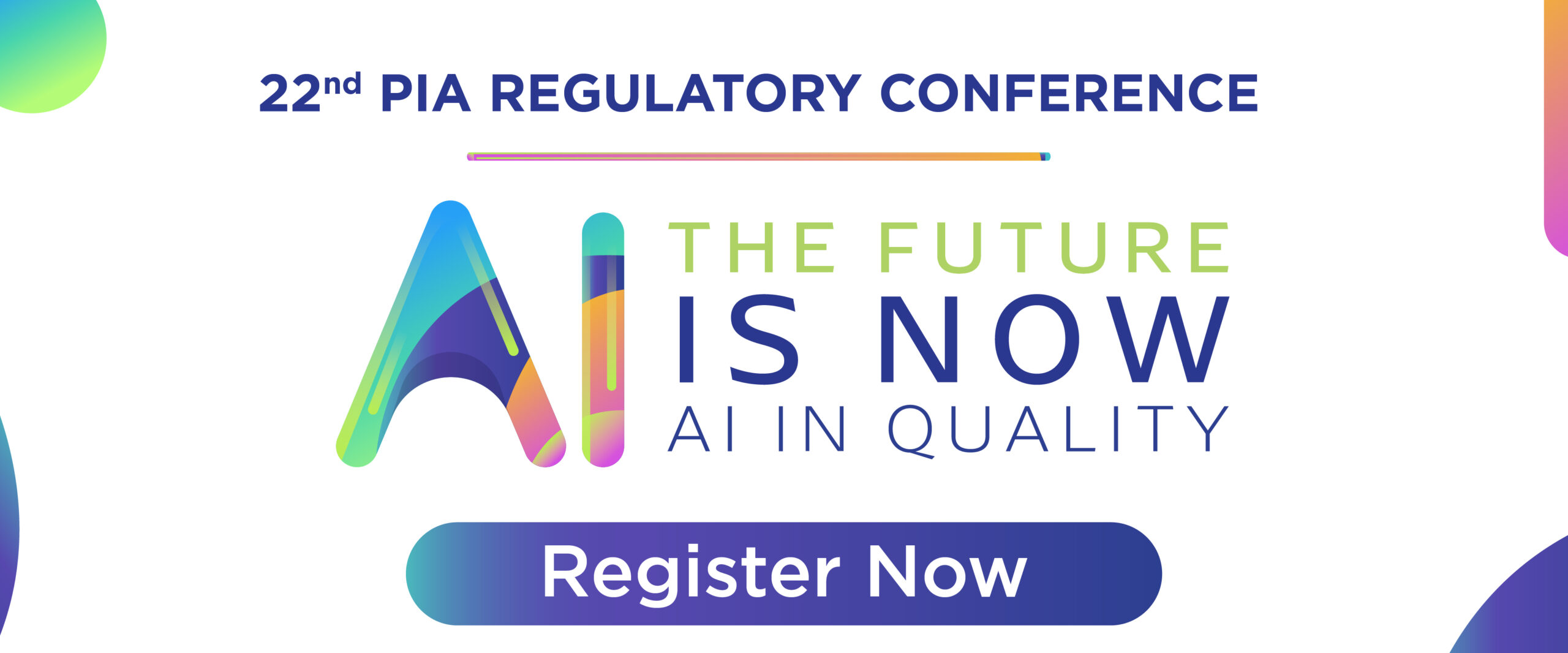 https://www.eventbrite.com/e/22nd-pia-regulatory-conference-the-future-is-now-ai-in-quality-tickets-917457127967